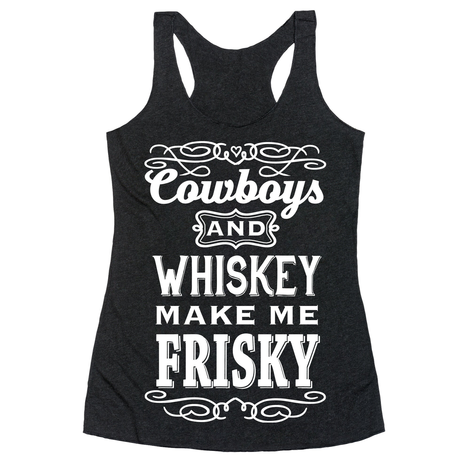 Cowboys and Whiskey Makes Me Frisky Racerback Tank